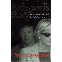 The Bodyguard's Story. Diana, The Crash, And The Sole Survivor
