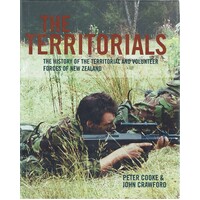 The Territorials. The History Of The Territorial And Volunteer Forces Of New Zealand