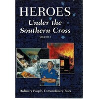 Heroes Under The Southern Cross. Volume I