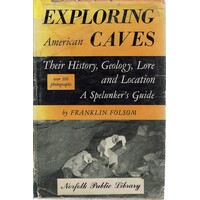 Exploring American Caves. Their History, Geology, Lore And Location