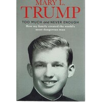 Too Much And Never Enough. How My Family Created The World's Most Dangerous Man