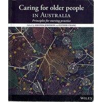Caring For Older People In Australia. Principles For Nursing Practice