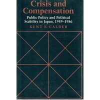 Crisis and Compensation. Public Policy and Political Stability in Japan
