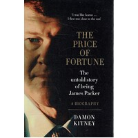 The Price Of Fortune. The Untold Story Of Being James Packer