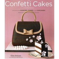 The Confetti Cakes Cookbook. Cookies, Cakes, And Cupcakes From New York City's Famed Bakery