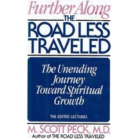 Further Along The Road Less Travelled. The Unending Journey Towards Spiritual Growth