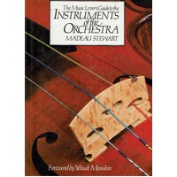 The Music Lover's Guide To The Instruments Of The Orchestra