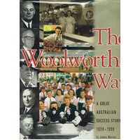 The Woolworths Way. A Great Australian Success Story 1924-1999