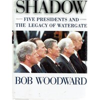 Shadow. Five Presidents and the Legacy of Watergate
