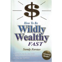 How To Be Wildly Wealthy Fast