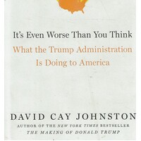 It's Even Worse Than You Think. What The Trump Administration Is Doing To America