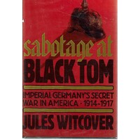 Sabotage At Black Tom. Imperial Germany's Secret War In America, 1914-1917