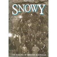 Snowy. The Making Of Modern Australia