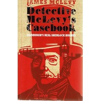 Detective McLevy's Casebook.Edinburgh's Real Sherlock Holmes