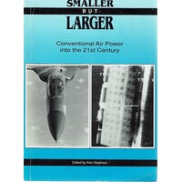 Smaller But Larger. Conventional Air Power Into The 21st Century.