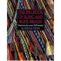 The Big Book Of Sling And Rope Braids. Patterns For Over 250 Braids