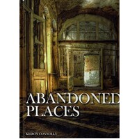 Abandoned Places. A Photographic Exploration Of More Than 100 Worlds We Have Left Behind
