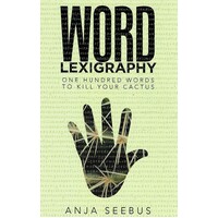 Word Lexigraphy. One Hundred Words To Kill Your Cactus