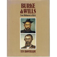 Burke And Wills. From Melbourne to Myth