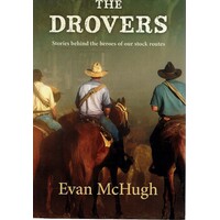 The Drovers. Stories Behind The Heroes Of Our Stock Routes