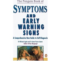 The Penguin Book Of Symptoms And Early Warning Signs. A Comprehensive New Guide To Self-Diagnosis