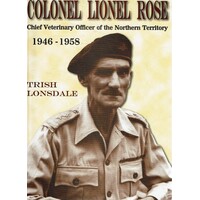 Colonel Lionel Rose. Chief Veterinary Officer Of The NorthernTerritory 1946-1958.