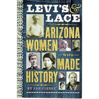 Levi's & Lace. Arizona Women Who Made History
