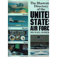 The Illustrated Directory Of The United States Air Force
