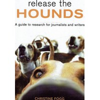 Release The Hounds. A Guide To Research For Journalists And Writers