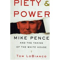 Piety & Power. Mike Pence And The Taking Of The White House