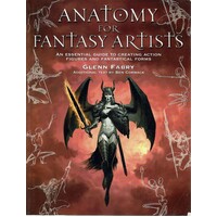 Anatomy For Fantasy Artists. An Illustrator's Guide To Creating Action Figures And Fantastical Forms