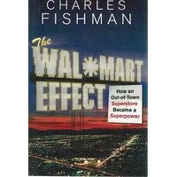 The Wal-Mart Effect. How An Out-Of-Town Superstore Became A Superpower