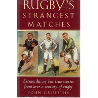 Rugby's Strangest Matches. Extraordinary But True Stories From Over A Century Of Rugby