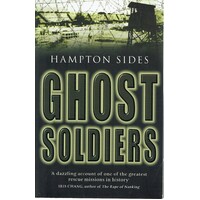 Ghost Soldiers. The Astonishing Story On One Of Wartime's Greatest Escapes