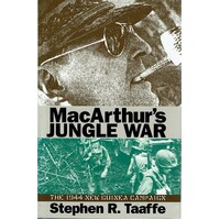 MacArthur's Jungle War. The 1944 New Guinea Campaign