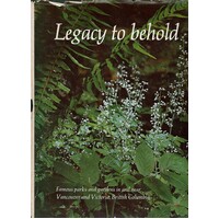 Legacy To Behold. Famous Parks And Gardens In And Near Vancouver And Victoria, Briitish Columbia