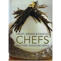Great, Grand & Famous Chefs. And Their Signature Dishes