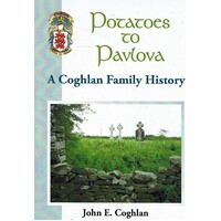 Potatoes To Pavlova. A Coghlan Family History