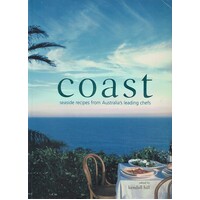 Coast. Seaside Recipes From Australia's Leading Chefs