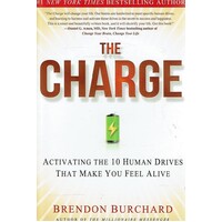 The Charge. Activating The 10 Human Drives That Make You Feel Alive