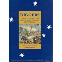 Diggers. The Australian Army, Navy, And Air Force In Eleven Wars