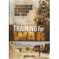 Training For War. The History Of Headquarters 1st Division 1914-2014