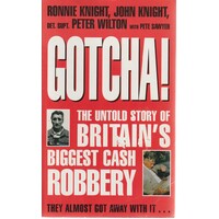 Gotcha. The Untold Story of Britains Biggest Cash Robbery