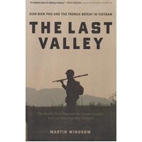 The Last Valley. Dien Bien Phu And The French Defeat In Vietnam