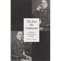 The Two Mr. Gladstones. A Study In Psychology And History