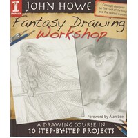 Fantasy Drawing Workshop. A Drawing Course In 10 Step-by-Step Projects