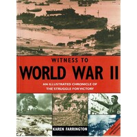 Witness To World War II. An Illustrated Chronicle Of The Struggle For Victory