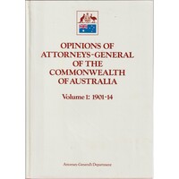 Opinions Of Attorneys. General Of The Commonwealth Of Australia. With Opinions Of Solicitors-General And The Attorney General's Department Volume 1. 1