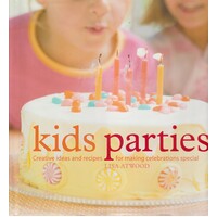 Kids Parties. Creative Ideas & Recipes For Making Celebrations Special