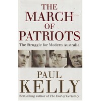 The March Of Patriots. The Struggle For Modern Australia